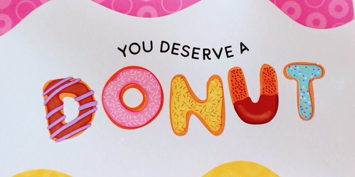 you deserve a doughnut